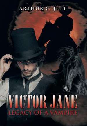 Victor Jane Legacy of a Vampire de Arthur C. Jett