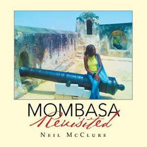 Mombasa Revisited de Neil McClure