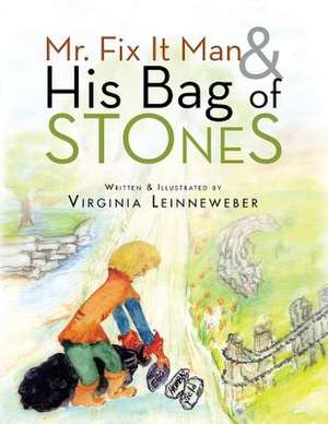 Mr. Fix It Man and His Bag of Stones de Virginia Leinneweber