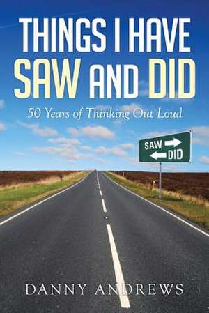 Things I Have Saw and Did de Danny Andrews