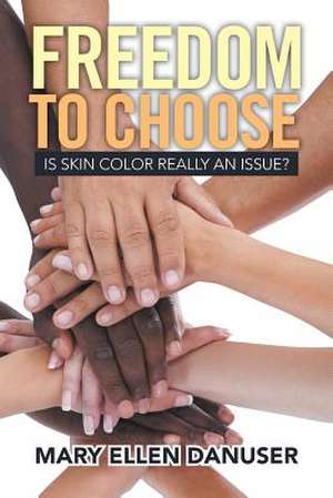 Freedom to Choose de Mary Ellen Danuser