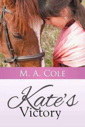 Kate's Victory de M. A. Cole