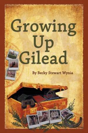 Growing Up Gilead de Becky Stewart Wynia