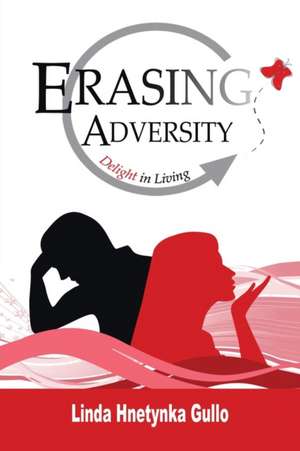 Erasing Adversity de Linda Gullo