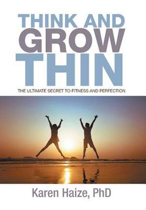 Think and Grow Thin de Karen Haize Phd