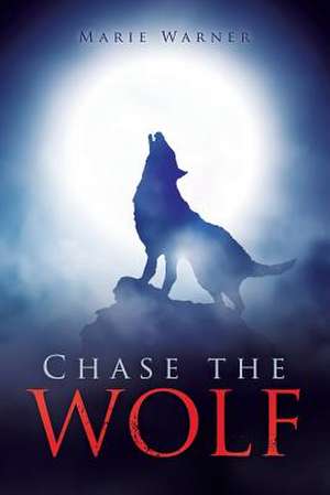 Chase the Wolf de Marie Warner