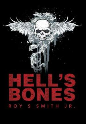 Hell's Bones de Roy S. Smith Jr