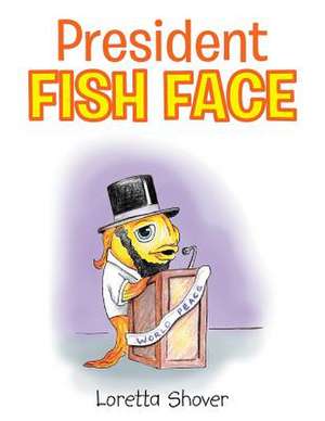 President Fish Face de Loretta Shover