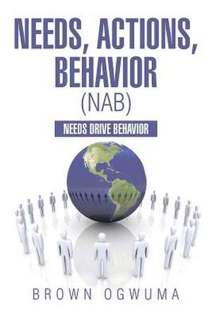 Needs, Actions, Behavior (Nab) de Brown Ogwuma