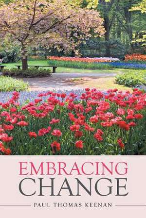 Embracing Change de Paul Thomas Keenan