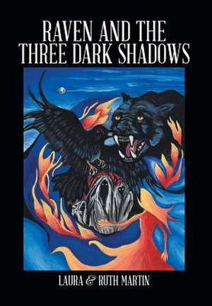 Raven and the Three Dark Shadows de Laura &. Ruth Martin