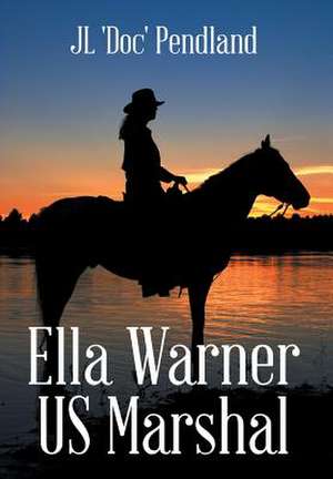 Ella Warner US Marshal de Jl 'Doc' Pendland