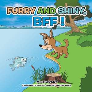 Furry and Shiny, Bff ! de Mike Wyant