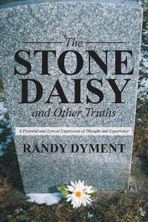 The Stone Daisy and Other Truths de Randy Dyment