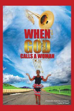 When God Calls a Woman de Pastor Portia Luthuli