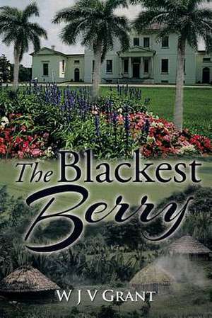 The Blackest Berry de W. J. V. Grant