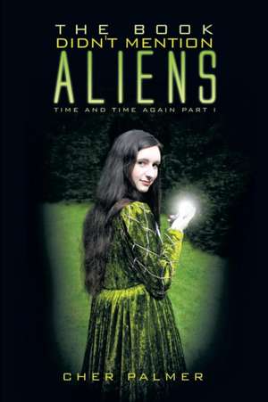 The Book Didn't Mention Aliens de Cher Palmer