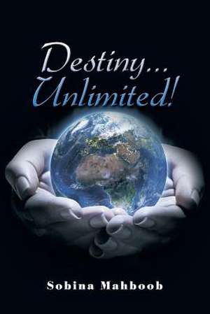 Destiny...Unlimited! de Sobina Mahboob