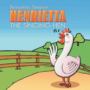 Henrietta the Singing Hen de Bernadette Sampson