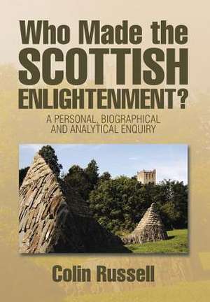 Who Made the Scottish Enlightenment? de Colin Russell