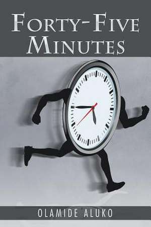 Forty-Five Minutes de Olamide Aluko