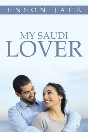 My Saudi Lover de Enson Jack