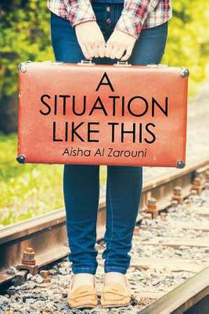 A Situation Like This de Aisha Al Zarouni