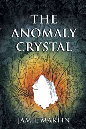 The Anomaly Crystal de Jamie Martin