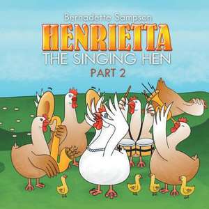 Henrietta the Singing Hen de Bernadette Sampson