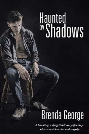 Haunted by Shadows de Brenda George