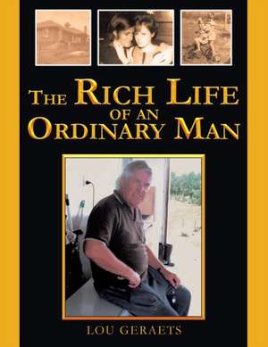 The Rich Life of an Ordinary Man de Lou Geraets