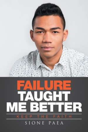 Failure Taught Me Better de Sione Paea