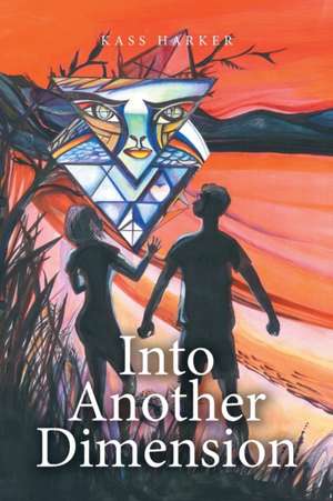 Into Another Dimension de Kass Harker