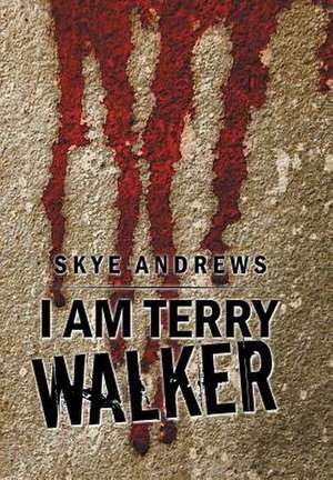 I Am Terry Walker de Skye Andrews