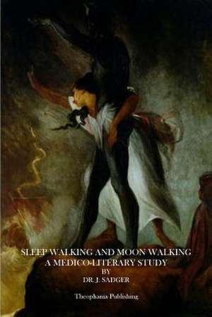 Sleep Walking and Moon Walking de Dr J. Sadger