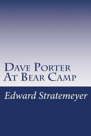 Dave Porter at Bear Camp de Stratemeyer, Edward