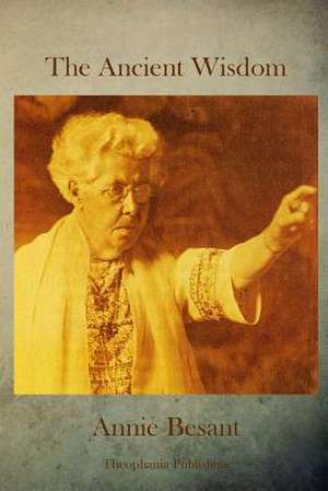 The Ancient Wisdom de Annie Wood Besant