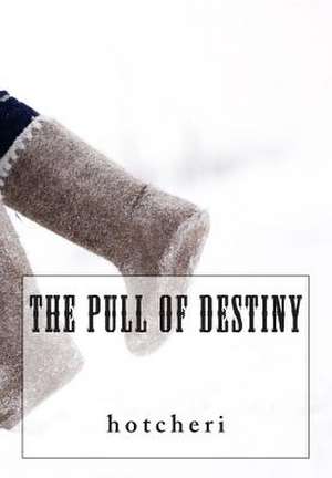 The Pull of Destiny de Hotcheri