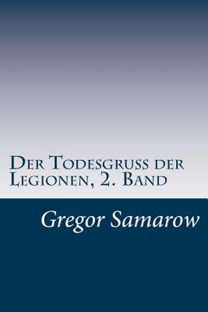 Der Todesgruss Der Legionen, 2. Band de Gregor Samarow