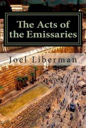 The Acts of the Emissaries de Joel Liberman