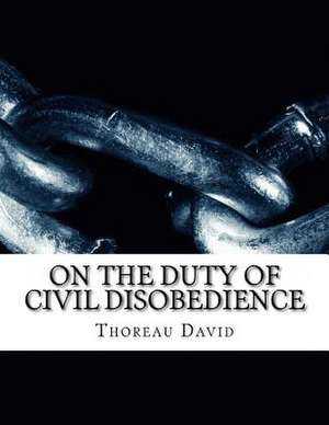 On the Duty of Civil Disobedience de Thoreau Henry David