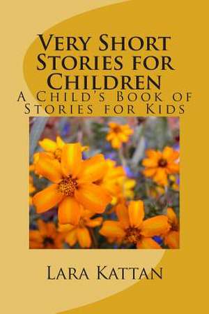 Very Short Stories for Children de Lara D. Kattan