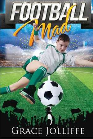 Football Mad de Grace Jolliffe