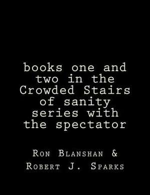 Books One and Two in the Crowded Stairs of Sanity Series with the Spectator de Ron D. Blanshan II