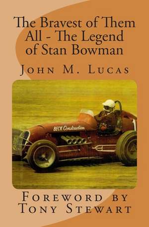 The Bravest of Them All - The Legend of Stan Bowman de John M. Lucas