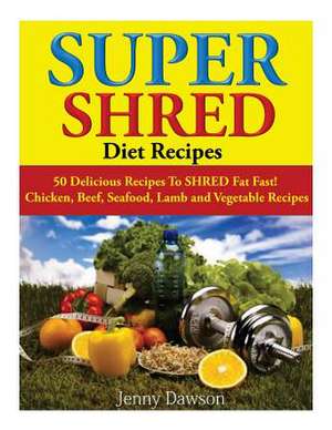 Super Shred Diet Recipes de Jenny Dawson