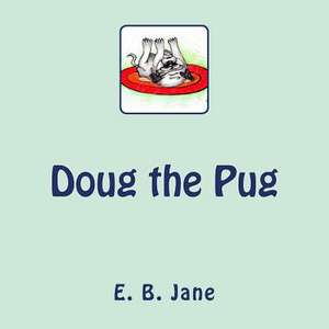 Doug the Pug de E. B. Jane