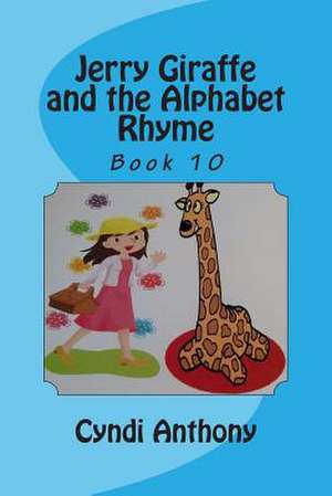 Jerry Giraffe and the Alphabet Rhyme de Cyndi C. Anthony