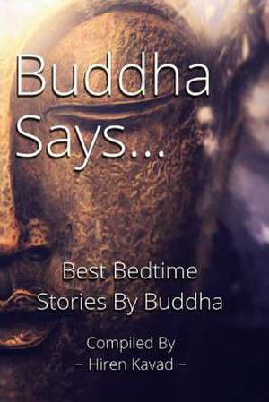 Buddha Says... de MR Hiren M. Kavad