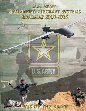 U.S. Army Unmanned Aircraft Systems Roadmap 2010-2035 de U. S. Army Roadmap